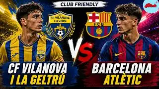 Vilanova vs Barcelona Atlètic LIVE | Club Friendly | Live Score & Updates