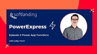 Episode 3: Power App Functions | PowerExpress | Softlanding