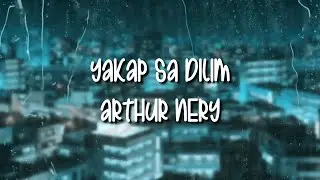 Arthur Nery - Yakap Sa Dilim