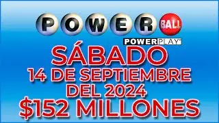 Resultados Powerball Sábado 14 de Septiembre 2024  Jackpot $152 Millones de dólares