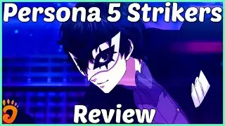 Review: Persona 5 Strikers (Reviewed on PS4/Switch, also on PC)