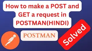 [SOLVED] How to make a POST and GET a request in POSTMAN | POST-Vs GET 