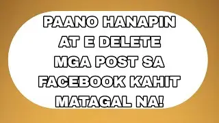 PAANO HANAPIN AT E DELETE MGA POST SA FACEBOOK KAHIT MATAGAL NA! [ RUEL-TV ]