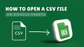 How to Open a CSV File in Google Sheets | Easy Step-by-Step Guide