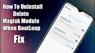 How to Uninstall And Delete Magisk Module When Face Bootloop|Easy Guide To Delete Magisk Module|2022