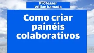 Como criar painéis colaborativos com os estudantes?