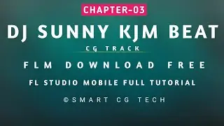 Chapter 03 Dj Sunny kjm beat | FL Studio Mobile | Smart Cg Tech