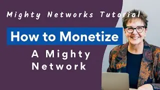 How to Monetize a Mighty Network – Mighty Networks Tutorial