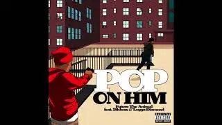 Future The Animal - Pop On Him Feat. 5thboss & Leggz Diamond