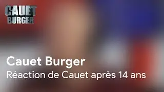 Cauet Burger - RÉACTION DE CAUET APRÈS 14 ANS
