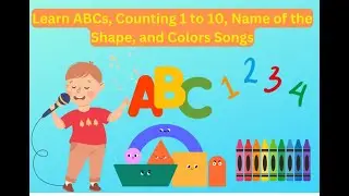 ABC Phonic| Counting Numbers| Name of the  Colors and Shape songs for Kids