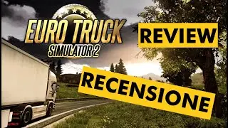 Video Recensione di EURO TRUCK SIMULATOR 2 nel 2023!