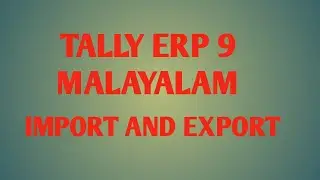 Import and Export data in Tally Erp 9 Malayalam