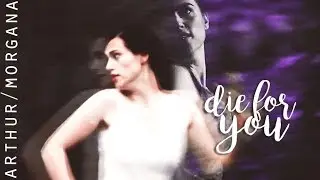 arthur & morgana; die for you (mep part)