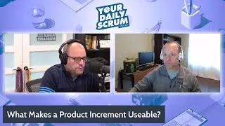 YDS: What Does a USABLE Product Increment Mean in Scrum?