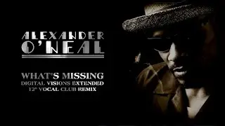 Alexander O'Neal - What's Missing (Digital Visions Extended 12