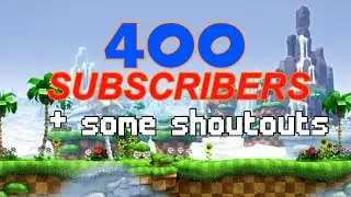 400 SUBSCRIBERS (and of course a couple shoutouts)
