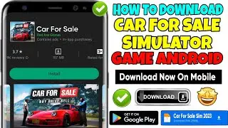 Car For Sale Game Android Download | How To Download Car For Sale Simulator 2023 in Mobile