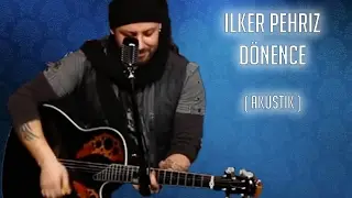 İlker Pehriz - Dönence (Akustik cover)