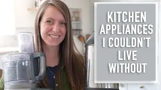 Kitchen Appliances I Couldn't Live Without (and the ones I could and do)