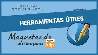 HERRAMIENTAS ÚTILES y BÁSICAS PARA MAQUETAR CON SCRIBUS -Tutorial Scribus 2025