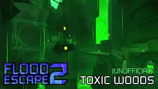 Flood Escape 2 OST - Toxic Woods (UNOFFICIAL)