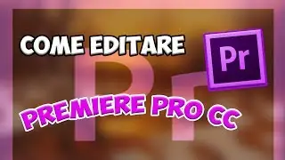 COME EDITARE CON ADOBE PREMIERE PRO CC 2017-ADOBE TUORIAL#1