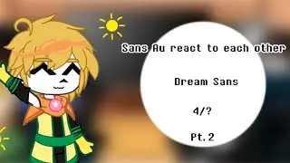 Sans Au react to each other || Dream Sans || 4/? || Pt. 2 || Ships you may not like