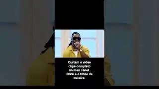 vídeo completo no meu canal.  " Diva"
