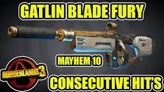 BL3   LVL 72   Gatlin Blade Fury   Consecutive Hit's   Mayhem 10