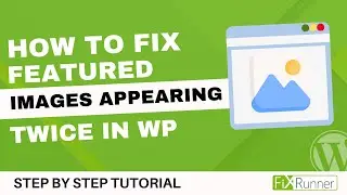 How To Fix Featured Images Appearing Twice In WordPress Posts