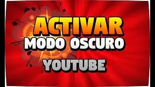Como Activar Modo Oscuro en YouTube
