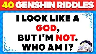 40 GENSHIN CHARACTER RIDDLES - CAN YOU NAME THEM ALL? 🧠🔥 | GENSHIN IMPACT QUIZ