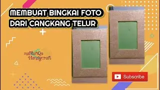 MEMBUAT BINGKAI FOTO DARI CANGKANG TELUR