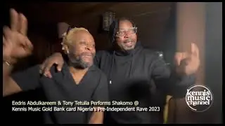 Eedris Abdulkareem & Tony Tetuila Perform Shakomo @ Kennis Music Gold Bank Pre Independent Rave 2023