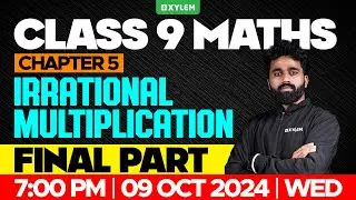 Class 9 Maths | Chapter 5 | Irrational Multiplication | Final Part | Xylem Class 9