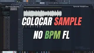 Como colocar qualquer sample no BPM certo  FL Studio (Sem Perder Qualidade)