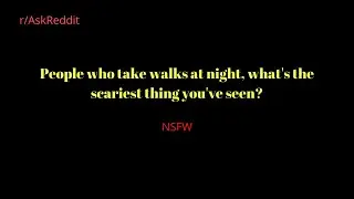 Scariest Thing You've Seen Walking Home At Night 2 | r/AskReddit