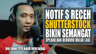 Berburu DOLAR lagi di SHUTTERSTOCK setelah dpt notif TERJUAL foto di tahun 2018 dengan kamera HP