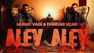 Murat Vadi & Dündar Uçar - Alev Alev (Official Video)