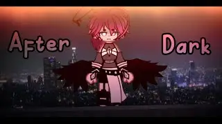 After Dark // [GC Meme Trend]