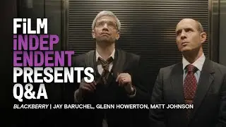 Jay Baruchel, Glenn Howerton, Matthew Johnson - BLACKBERRY - Q&A | Film Independent Presents