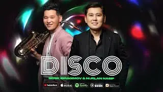 Serik Ibragimov & Nurlan Nasip – Disco (audio) 2023