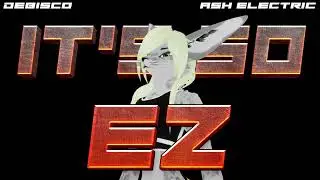 DeBisco - EZ (Ash Electric LIVE EDIT)