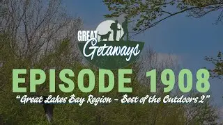 Great Getaways 1908 "GLBR Best Of The Outdoors 2" [Full Episode]