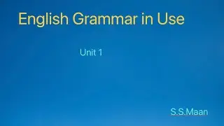 Unit 1. English Grammar in Use, Present Continuous