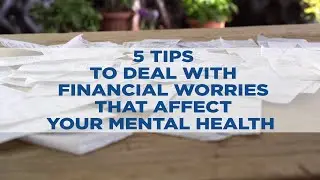 5 tips to deal with financial worries that affect your mental health