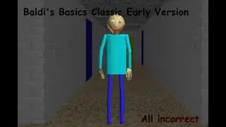 Baldi's Basics Classic Early Version Mod, all incorrect