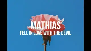 MATHIAS. - Fell In Love With The Devil (Lyrics)
