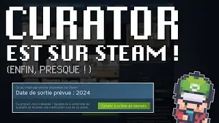 CURATOR EST SUR STEAM ! (CURATOR - JOURNAL DE BORD / DEVLOG #03)
